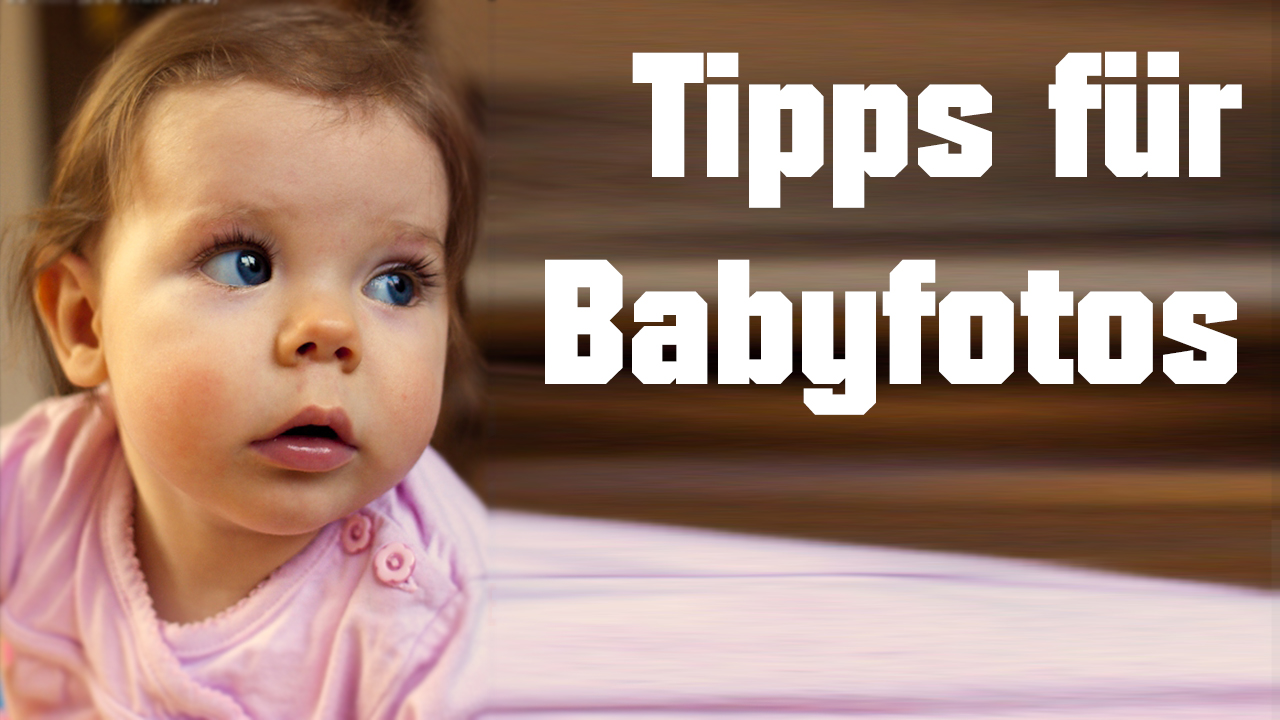 Tipps für Babyfotos, Kinderfotos selber machen 